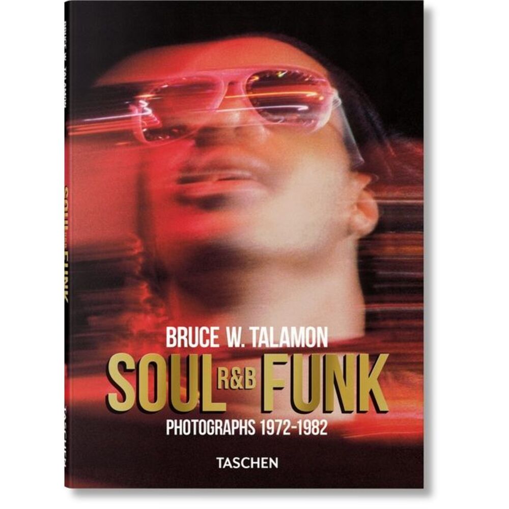 Bruce W. Talamon. Soul. R&b. Funk. Photographs 1972-1982 -- Taschen